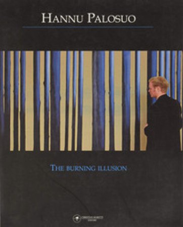 Hannu Palosuo. the burning illusion Massimo Scaringella
