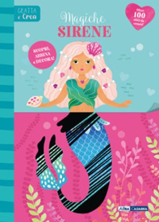 Magiche sirene. Gratta e crea. Ediz. a spirale