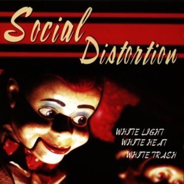 White light white heat white trash Social Distortion