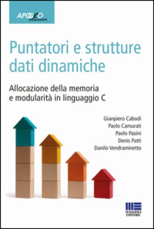 Puntatori e strutture dati dinamiche. Allocazione della memoria e modularità in linguaggio C Gianpiero Cabodi