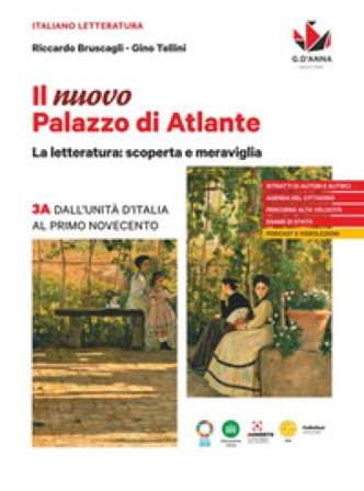 Il nuovo Palazzo di Atlante. La letteratura: scoperta e meraviglia. Per le Scuole superiori. Vol. 3A: Dall'Unità d'Italia al primo Novecento Riccardo 