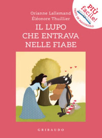Il lupo che entrava nelle fiabe. Amico lupo. Ediz. a colori Orianne Lallemand