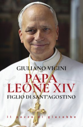 Papa Leone XIV. Figlio di sant'Agostino Giuliano Vigini
