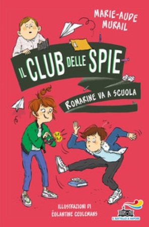 Romarine va a scuola. Il club delle spie Marie-Aude Murail