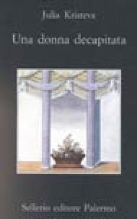 Una donna decapitata Julia Kristeva