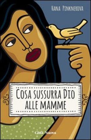 Cosa sussurra Dio alle mamme Hana Pinknerova