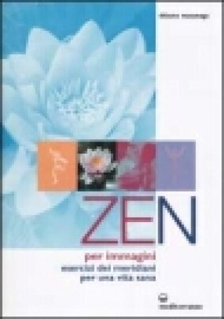 Zen per immagini. Esercizi dei meridiani per una vita sana Shizuto Masunaga