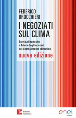 I negoziati sul clima. Storia, dinamiche e futuro degli accordi sul cambiamento climatico. Nuova ediz. Federico Brocchieri