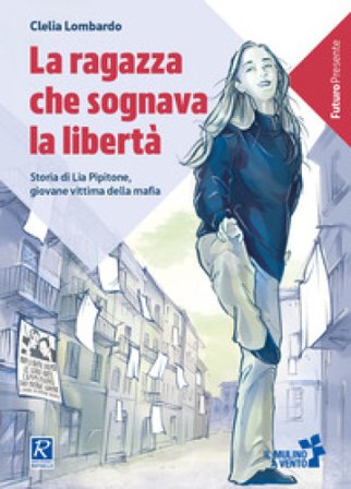 La ragazza che sognava la libertà Clelia Lombardo