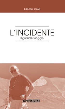 L'incidente. Il grande viaggio Libero Luzzi