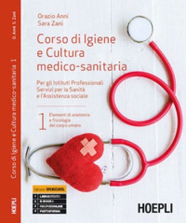 Corso di igiene e cultura medico-sanitaria. Per gli Ist. professionali servizi per la sanità e l'assistenza sociale. Vol. 1 Orazio Anni