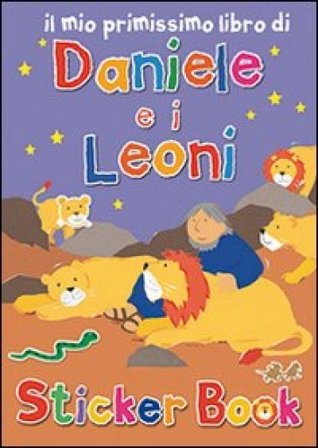 Il mio primissimo libro di Daniele e i leoni. Con adesivi. Ediz. illustrata Lois Rock