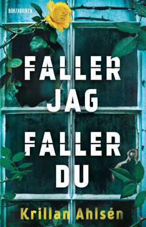 Faller jag, faller du - Bok av Krillan Ahlsén - Inbunden