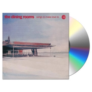 Songs to make love to The Dining Rooms