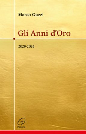 Gli anni d'oro. 2020-2026 Marco Guzzi