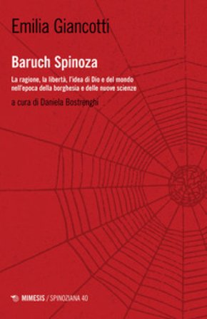 Baruch Spinoza. La ragione, la libertà, l'idea di Dio e del mondo nell'epoca della borghesia e delle nuove scienze Emilia Giancotti