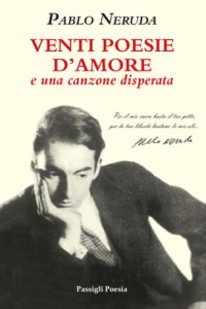 Venti poesie d'amore e una canzone disperata. Testo spagnolo a fronte. Ediz. limitata Pablo Neruda