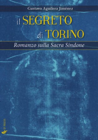 Il segreto di Torino. Romanzo sulla Sacra Sindone Gustavo Aguilera Jiménez