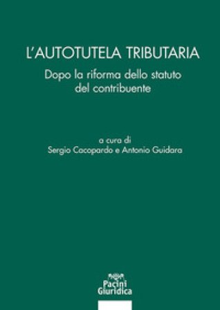 L'autotutela tributaria. Dopo la riforma dello statuto del contribuente