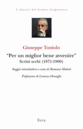 «Per un miglior bene avvenire». Scritti scelti (1871-1900) Giuseppe Toniolo