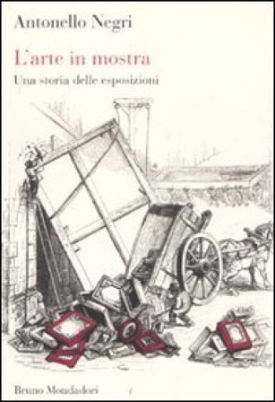 L'arte in mostra. Una storia delle esposizioni Antonello Negri