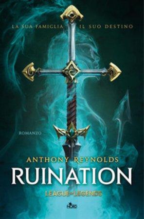 Ruination. Un romanzo di League of Legends Anthony Reynolds