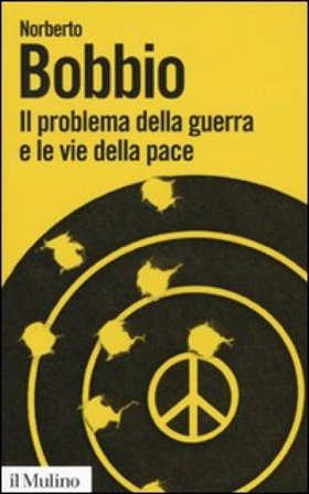 Il problema della guerra e le vie della pace Norberto Bobbio