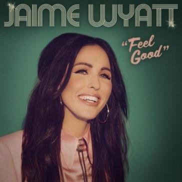 Feel good JAIME WYATT