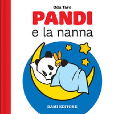 Pandi e la nanna. Ediz. a colori Oda Taro