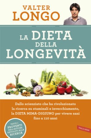 La dieta della longevità. Dallo scienziato che ha rivoluzionato la ricerca su staminali e invecchiamento, la dieta mima-digiuno per vivere sani fino a