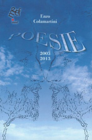 Poesie. 2005-2013 Enzo Colamartini