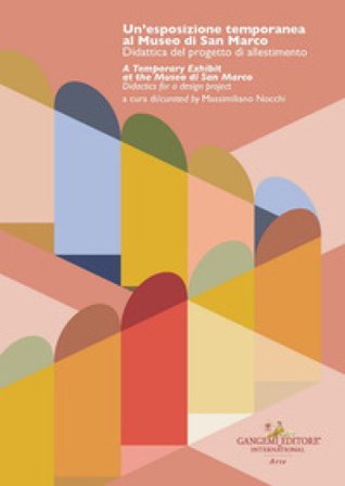 Un'esposizione temporanea al Museo di San Marco. Didattica del progetto di allestimento-A temporary exhibit at the Museo di San Marco. Didactics for a