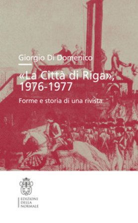 «La Città di Riga» 1976-1977. Forme e storia di una rivista Giorgio Di Domenico
