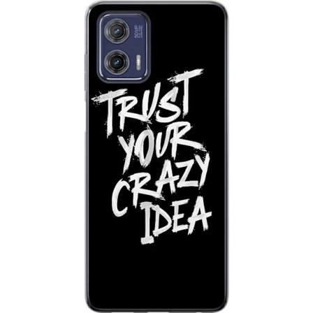 Kompatibel Mobilcover til Motorola Motorola Moto G73 Kontrasterende sort-hvid tekstdesign med beskeden "Trust Your Crazy Idea" i en kraftfuld penselst