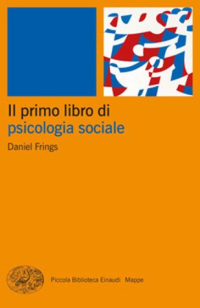 Il primo libro di psicologia sociale Daniel Frings