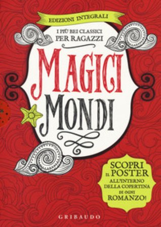 Magici mondi. I più bei classici per ragazzi: Canto di Natale-Il Piccolo Principe-Il meraviglioso mago di Oz-Alice nel paese delle meraviglie. Ediz. 