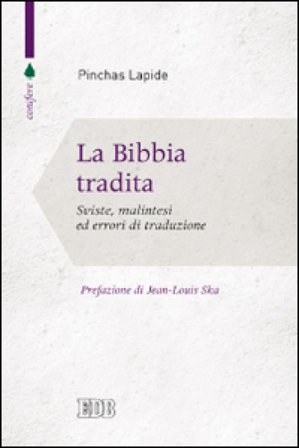 La Bibbia tradita. Sviste, malintesi ed errori di traduzione Pinchas Lapide