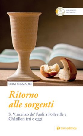 Ritorno alle sorgenti. S. Vincenzo de Paoli a Folleville e Chatillon ieri e oggi Luigi Mezzadri