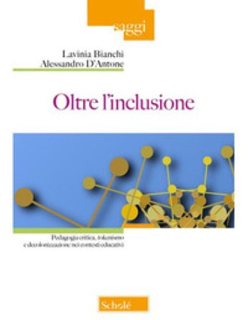 Oltre l'inclusione. Pedagogia criticica, tokenismo e decolonizzazione nei contesti educativi Lavinia Bianchi