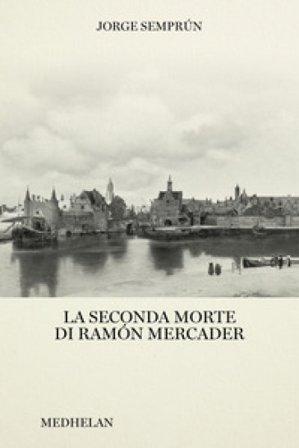 La seconda morte di Ramón Mercader Jorge Semprun