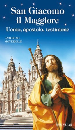 San Giacomo il Maggiore. Uomo, apostolo, testimone Antonino Governale