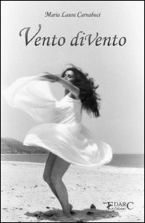 Vento diVento. Pensieri liberi sulle ali di un soffio M. Laura Carnabuci
