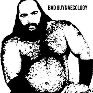 Bad guynaecology BAD GUYS