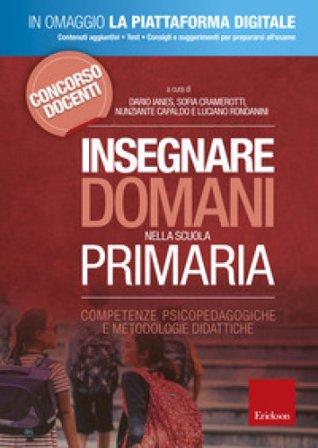 Insegnare domani nella scuola primaria. Competenze psicopedagogiche e metodologie didattiche. Con Contenuto digitale per accesso online