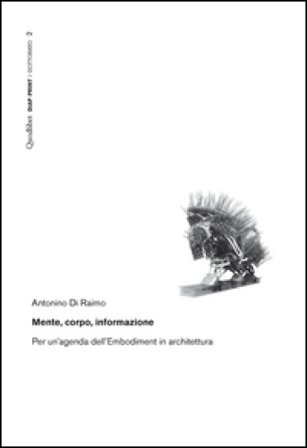 Mente, corpo, informazione. Per un'agenda dell'Embodiment in architettura. Ediz. illustrata Antonino Di Raimo