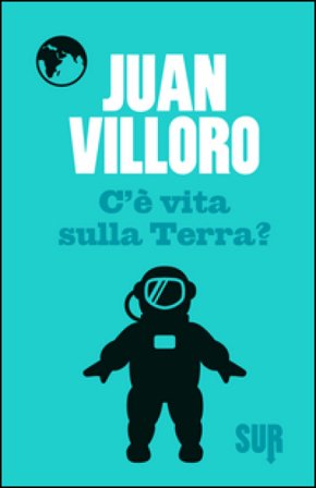 C'è vita sulla terra? Juan Villoro