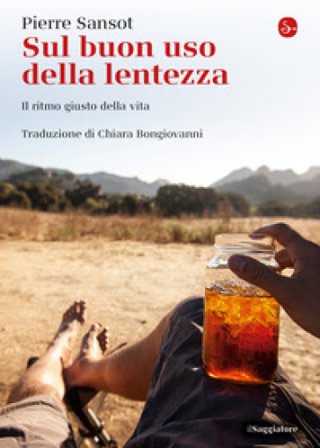 Sul buon uso della lentezza. Il ritmo giusto della vita Pierre Sansot