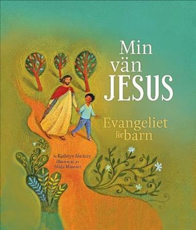 Min vän Jesus : evangeliet för barn - Bok av Kathryn Slattery - Inbunden