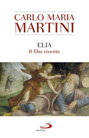 Elia. Il Dio vivente Carlo Maria Martini