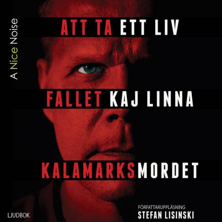 Att ta ett liv : fallet Kaj Linna och Kalamarknsmordet - Bok av Stefan Lisinski - CD-Audio